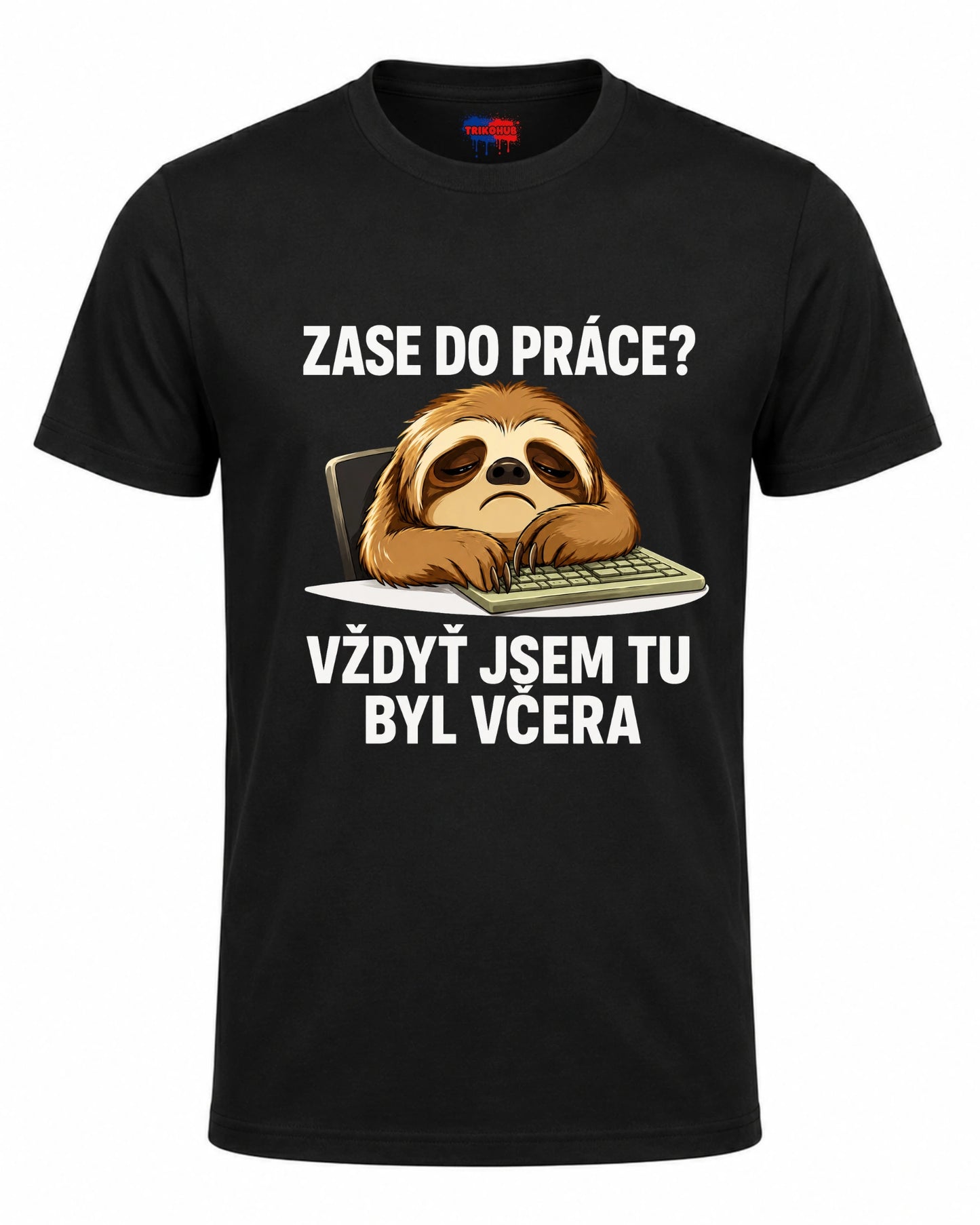Bavlněná mikina - Zase do práce? Vždyť jsem tu byl včera