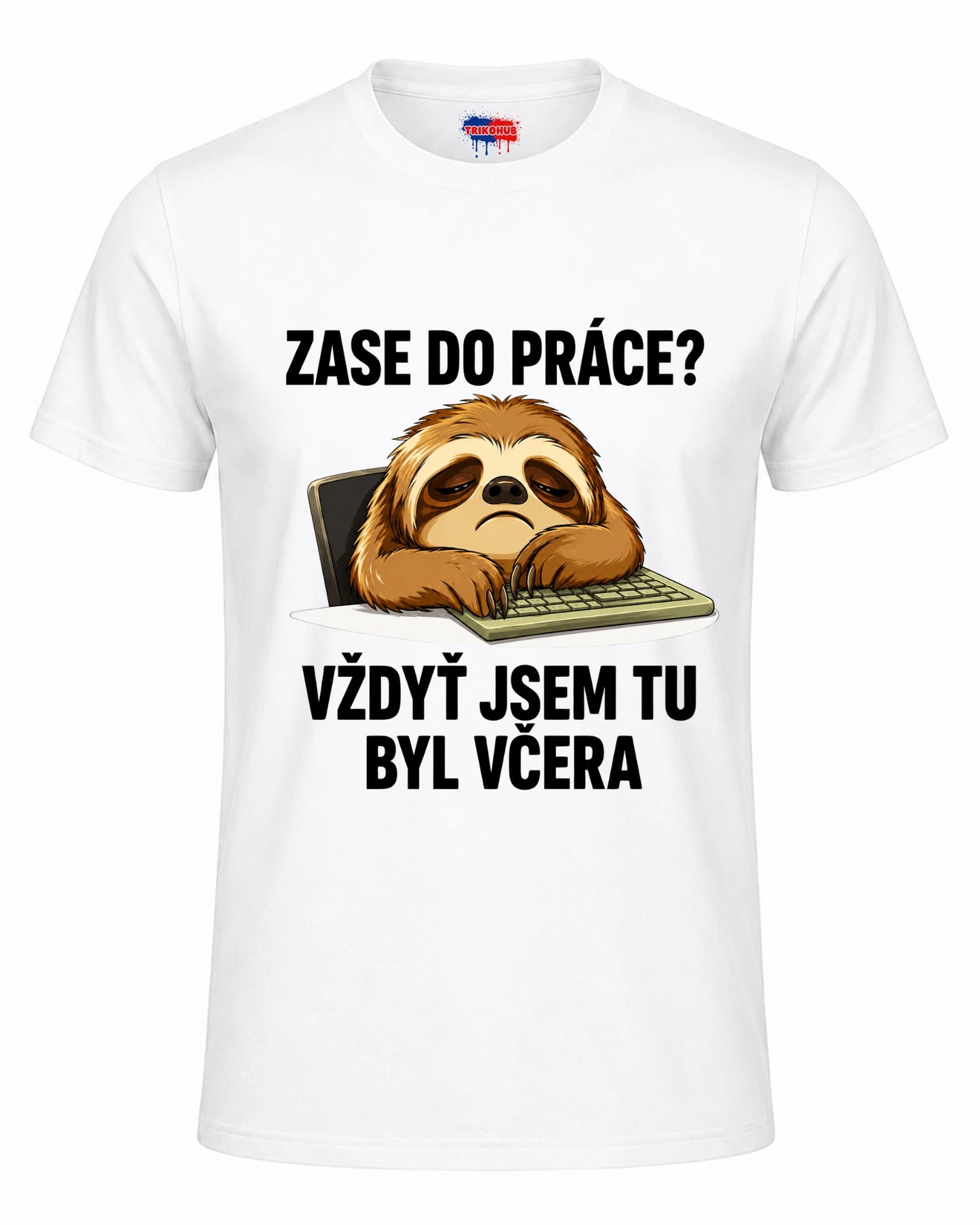 Bavlněná mikina - Zase do práce? Vždyť jsem tu byl včera